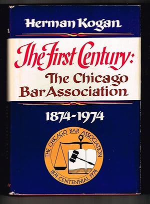 The First Century: The Chicago Bar Association, 1874-1974