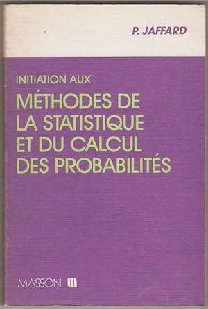 Initiation aux méthodes de la statistique et du calcul des probabilités.