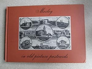 Morley in Old Picture Postcards. (Signed By Author and George W Atkinson)