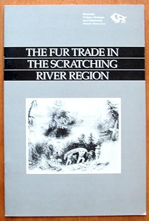 The Fur Trade in the Scratching River Region. La Traite Des Fourrures Dans La Region De La Rivier...