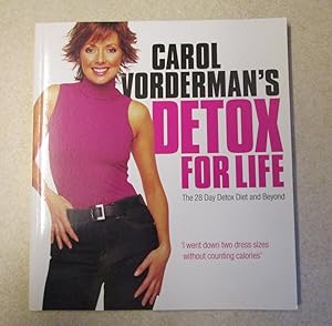 Detox for Life The 28 Day Detox Diet and Beyond (Signed By Author - Vorderman)