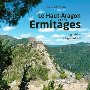 le Haut-Aragon et ses ermitages : guide et légendes