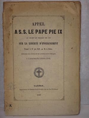 Appel à S. S. le pape Pie IX, au sujet du projet de loi sur la liberté d'enseignement présenté le...