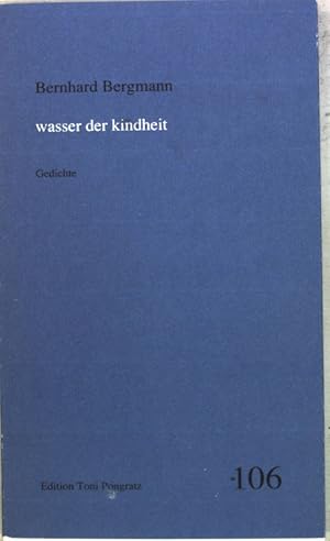 Wasser der Kindheit : Gedichte. (SIGNIERTES EXEMPLAR) Edition Toni Pongratz ; 106