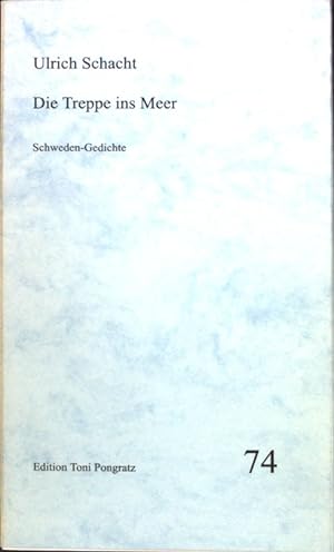 Die Treppe ins Meer : Schweden-Gedichte. (NUMERIERTES UND SIGNIERTES EXEMPLAR); Edition Toni Pong...