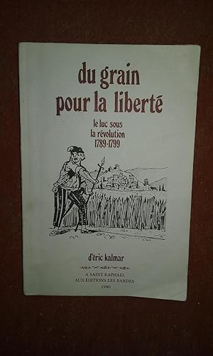 Du grain pour la liberté. Le Luc sous la Révolution 1789-1799