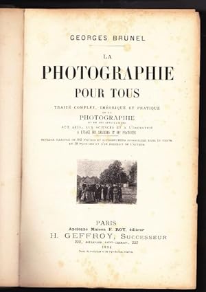 La Photographie Pour Tous. Traité Complet, Théorique Et Pratique De La Photographie Et De Ses App...