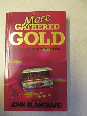 More Gathered Gold: Treasury of Quotations for Christians. (Signed By Compiler)