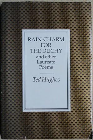 Rain-charm for the Duchy: And Other Laureate Poems