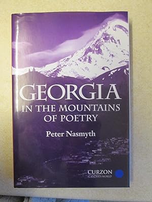 Georgia: In the Mountains of Poetry (Caucasus World - Signed By Author)