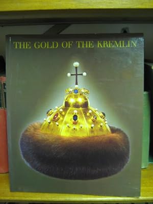 The Gold Of The Kremlin: Russian Gold and Silverworking and Jewellery From the 12th To The 20th C...