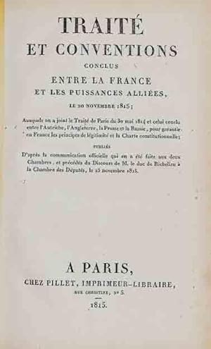 Traité et conventions conclus entre la France et les puissances alliées le 20 novembre 1815, auxq...