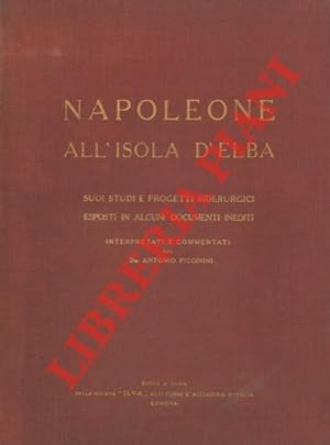 Napoleone all'Isola d'Elba. Suoi studi e progetti siderurgici esposti in alcuni documenti inediti.