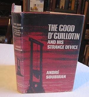 The Good Dr Guillotin and His Strange Device