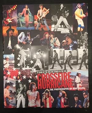 Crossfire Hurricane. 25 Years of the Rolling Stones in the USA. Photos by Bob Gruen