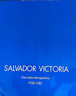 Salvador Victoria. Una visión retrospectiva. 1958-1985.