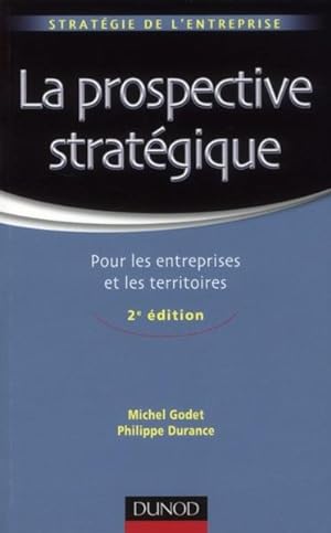 la prospective stratégique ; pour les entreprises et les territoires (2e édition)