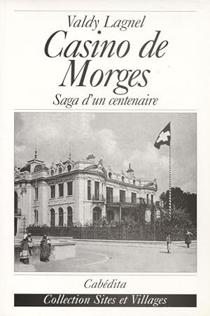 Casino de Morges. Saga d'un centenaire.