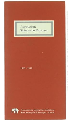 ASSOCIAZIONE SIGISMONDO MALATESTA 1989-1999.:
