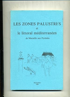 LES ZONES PALUSTRES et le littoral méditérranéen de Marseille aux Pyrénées .Actes du LVI° Congrès...