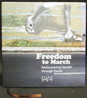 Freedom to March : Rediscovering Gandhi Through Dandi