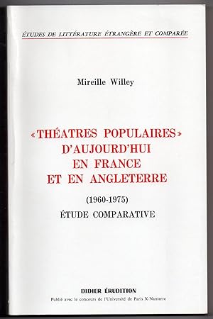 " Théâtres Populaires " d'aujourd'hui en France et en Angleterre ( 1960 - 1975 ) : Etude comparative
