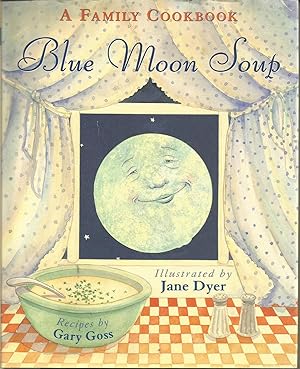 Blue Moon Soup: A Family Cookbook
