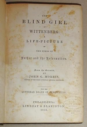 Blind Girl Of Wittenberg; A Life-Picture of the Times of Luther and the Reformation