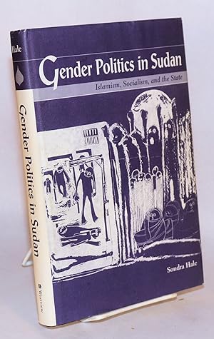 Gender politics in Sudan; Islamism, socialism, and the state