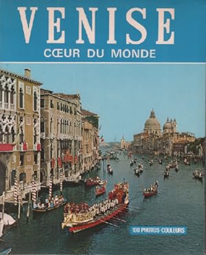 Venise coeur du monde / 100 photos couleurs
