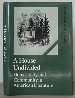 A House Undivided: Domesticity and Community in American Literature.