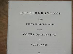 Considerations on the proposed alteration of the Court of Session in Scotland