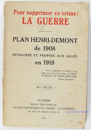Pour supprimer ce crime : La guerre Plan Henri-Demont de 1908 développé et proposé aux alliés en ...