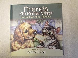 Friends No Matter What. So Glad We Stick Together (Signed By Illustrator Debbie Cook)