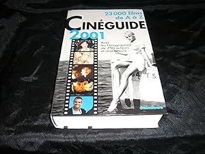 Cinéguide 2001. 23 000 Films De A à Z Suivis D'Un Index Des Titres Originaux Et De Plus De 750 Fi...