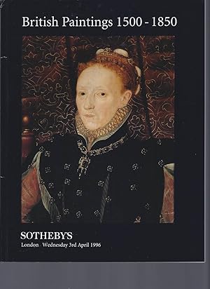 [AUCTION CATALOG] SOTHEBY'S: BRITISH PAINTINGS 1500 - 1850: WEDNESDAY APRIL 1996