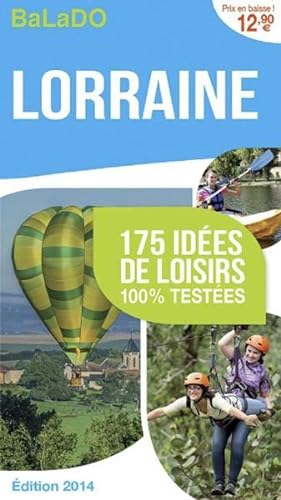 GUIDE BALADO ; Lorraine ; 175 idées de loisirs 100% testées ; édition 2014