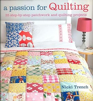 A PASSION FOR QUILTING: 35 Step-by-Step Patchwork & Quilting Projects