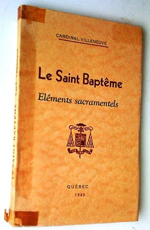 Le Saint Baptême: éléments sacramentels. Instructions du Carême à la basilique de Québec