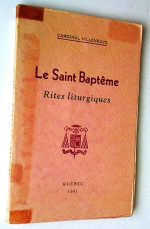 Le Saint Baptême: rites liturgiques. Instructions d'Avent à la Cathédrale de Québec