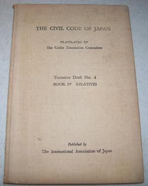 The Civil Code of Japan Tentative Draft No. 4: Book IV-Relatives