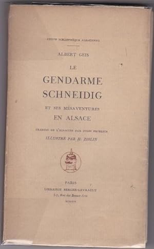 Le gendarme Schneidig et ses mésaventures en Alsace. traduit de l'alsacien par Jules Froelich, il...