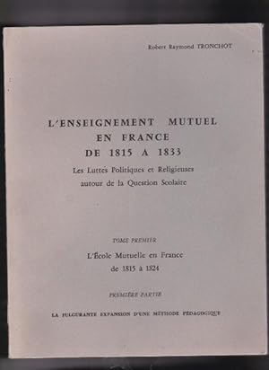 L'Enseignement mutuel en France, de 1815 à 1833 : Les luttes politiques et religieuses autour de ...