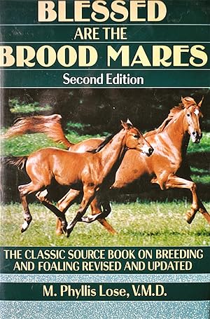 Blessed Are the Brood Mares: The Classic Source Book on Breeding and Foaling Revised and Updated