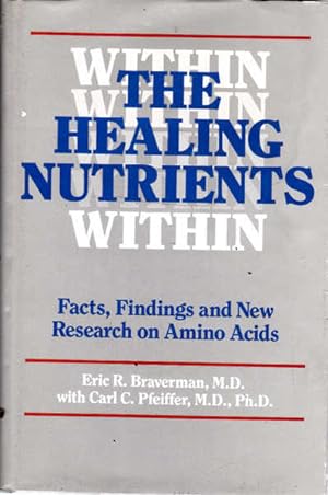 The Healing Nutrients Within: Facts, Findings and New Research on Amino Acids
