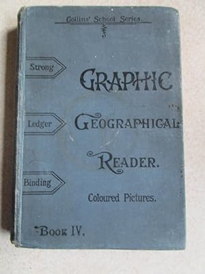 Graphic Geographical Reader Book IV. British Isles, British N. America, Australasia. (Collins Sch...