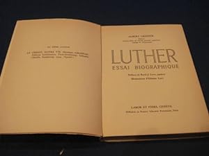 Luther - Essai biographique - préface de René-J. Lovy
