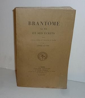Brantôme, sa vie et ses écrits. Paris. Renouard. 1896.