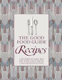 The Good Food Guide: Recipes - Celebrating 60 of the UK's Best Chefs and Restaurants