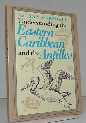 Understanding the Eastern Caribbean and the Antilles: With Checklists Appended